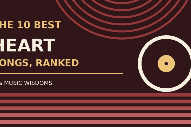 The 10 Best Heart Songs, Ranked