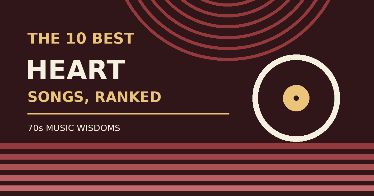 The 10 Best Heart Songs Ranked