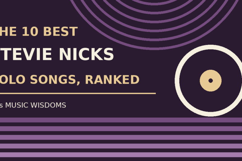 The 10 Best Stevie Nicks Solo Songs, Ranked