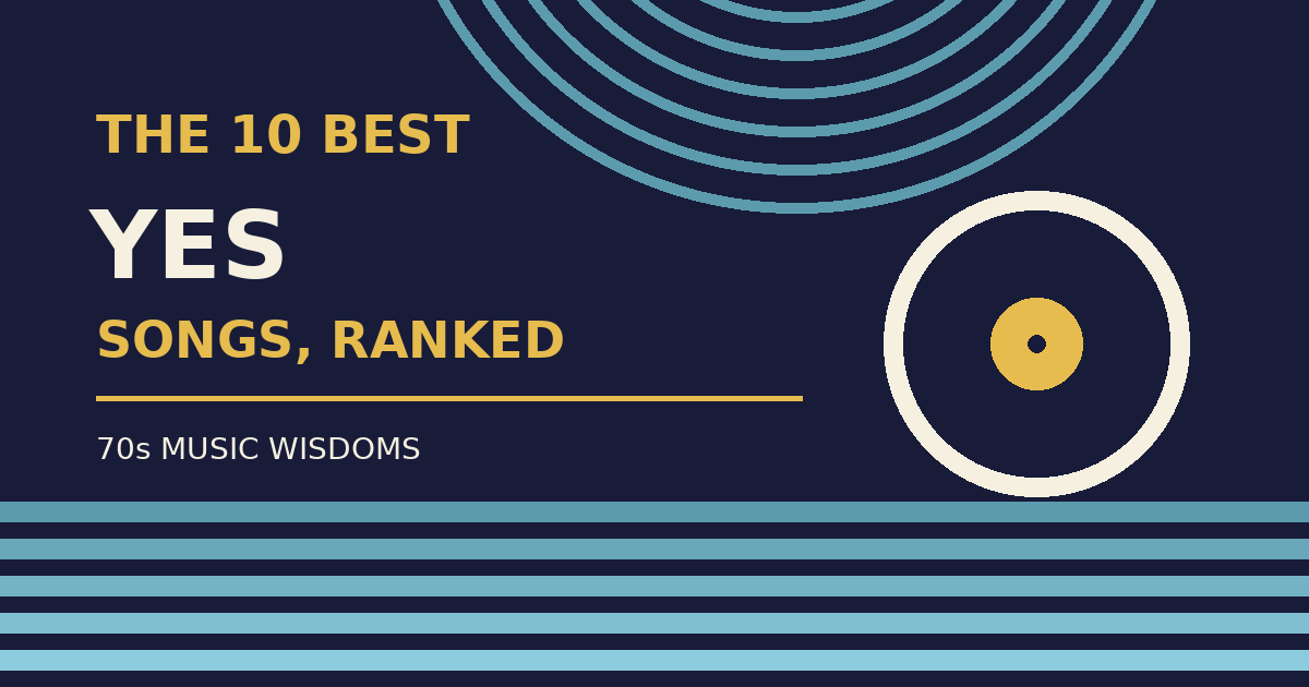 The 10 Best Yes Songs Ranked