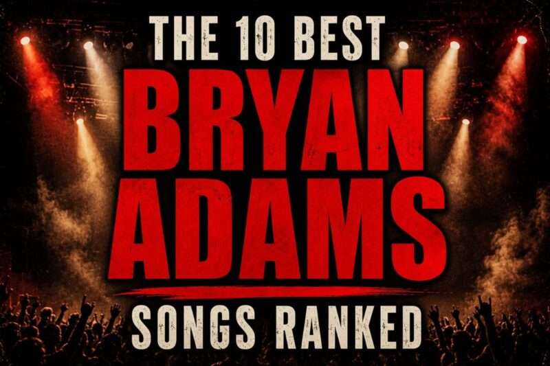 The 10 Best Bryan Adams Songs, Ranked